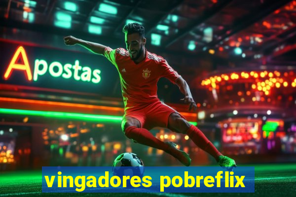 vingadores pobreflix